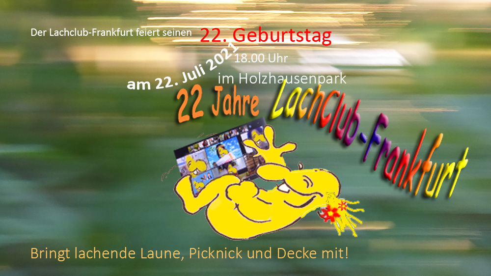 Der Lachclub-Frankfurt feiert seinen 22. Geburtstag am 22. Juli 2021 um 18:00 im Holzhausenpark
